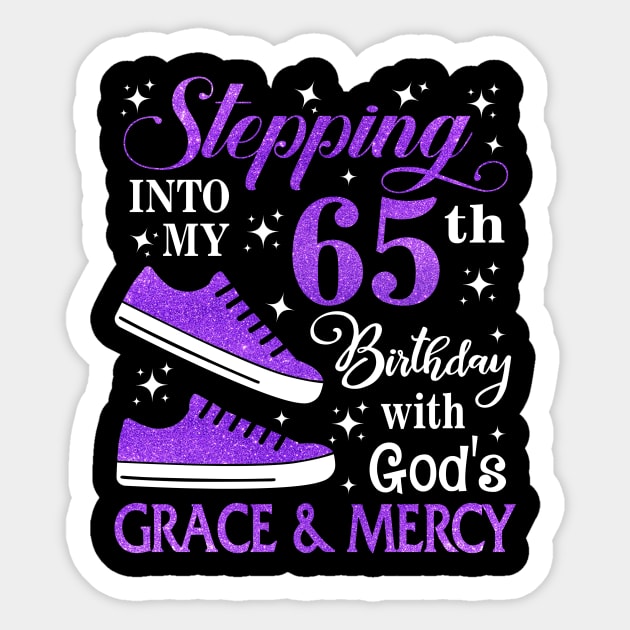 Stepping Into My 65th Birthday With God's Grace & Mercy Bday Sticker by MaxACarter